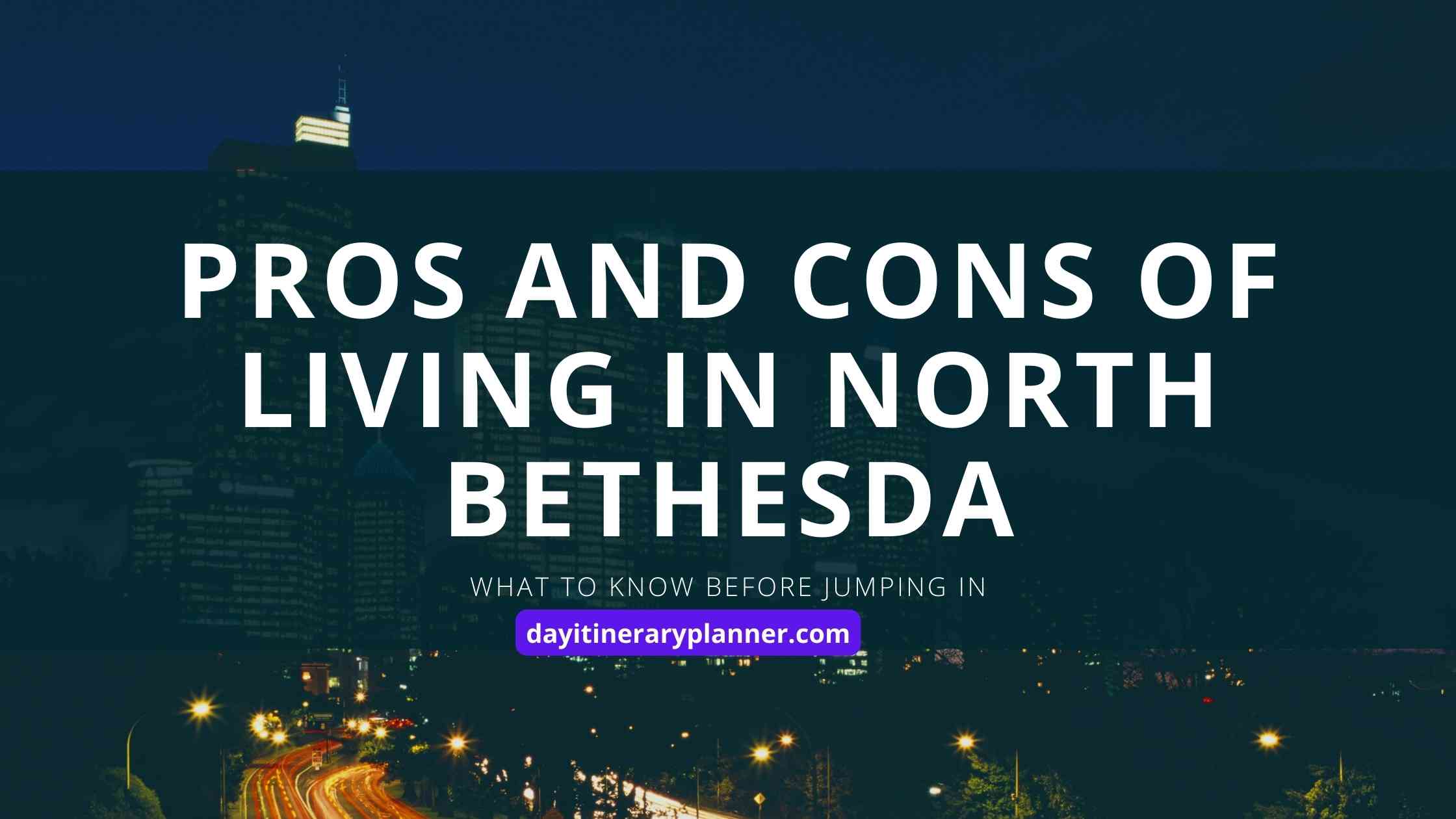 Pros and Cons of Living in North Bethesda