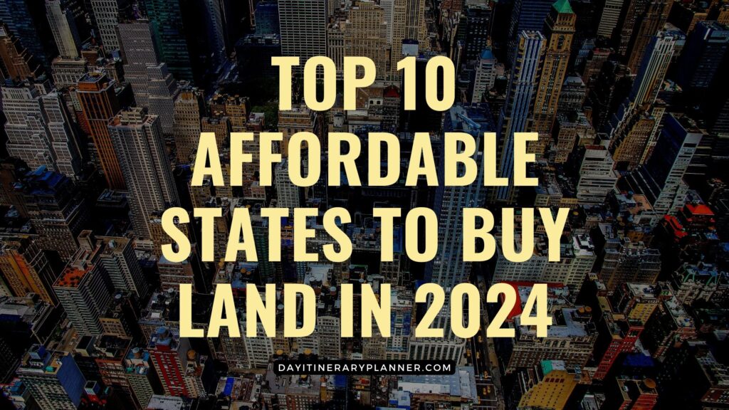 Top 10 Affordable States to Buy Land in 2024
